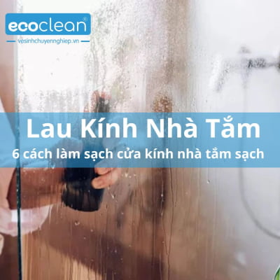 6 cách làm sạch cửa kính nhà tắm như mới - EcoClean