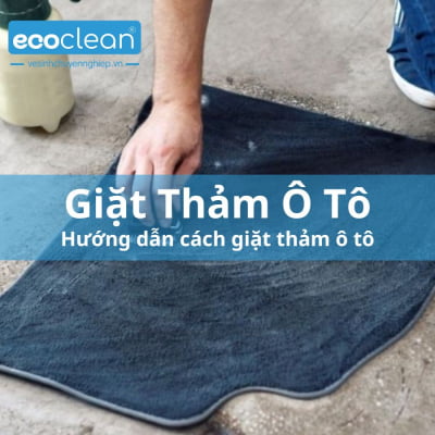 Hướng dẫn cách giặt thảm ô tô đơn giản dễ thực hiện - EcoClean