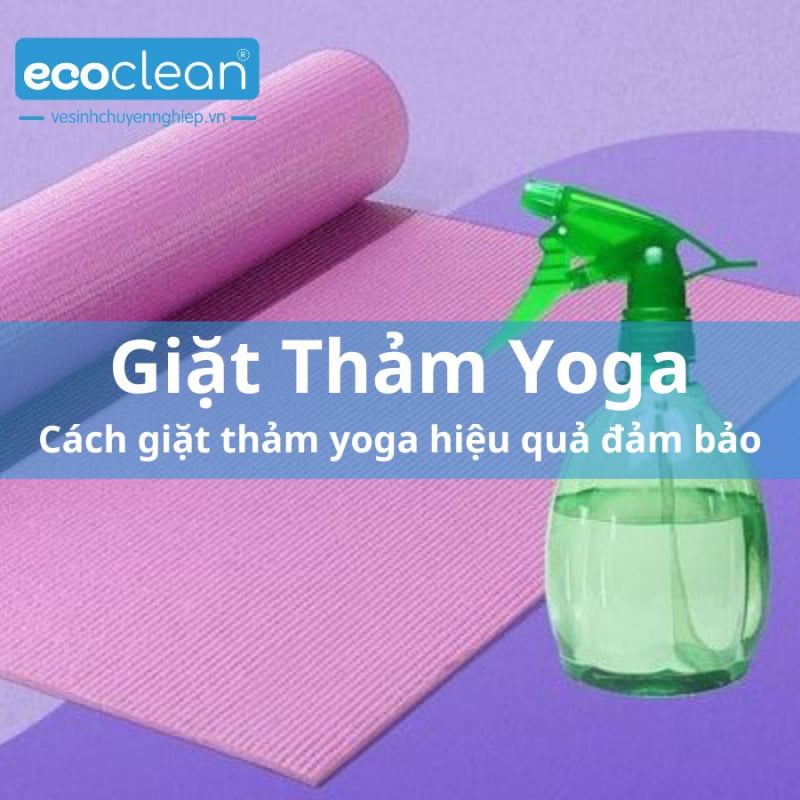  Cách giặt thảm yoga hiệu quả đảm bảo việc tập luyện.