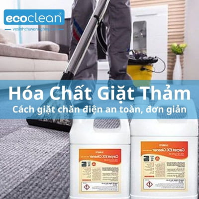 Sử dụng hóa chất giặt thảm đúng cách đảm bảo sự an toàn - EcoCLean